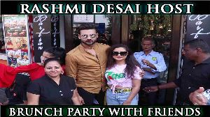 Rashmi Desai Host Brunch Party With Friends