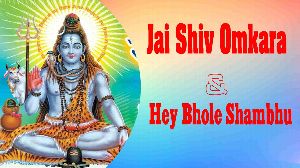 Jai Shiv Omkara & Hey Bhole Sambhu