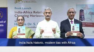India hails historic, modern ties with Africa