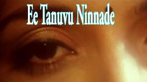 Ee Tanuvu Ninnade