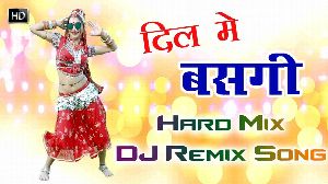 Dil Me Basgi Dj Remix Song