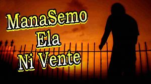 Manasemo Ela Ni Vente
