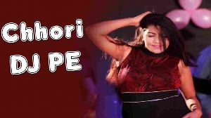 Chhori DJ Pe