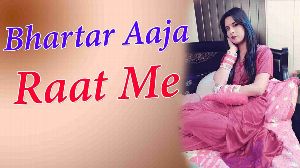 Bhartar Aaja Raat Me