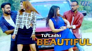 Tu Ladki Beautiful