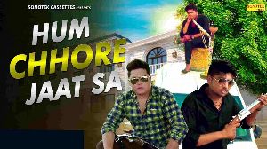 Hum Chhore Jaat Sa