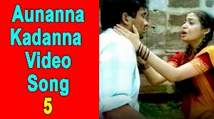 Aunanna Kadanna  Video Song 5