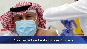 Saudi Arabia bans travel to India and 15 others